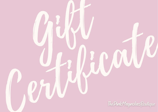 ThePinkMagnoliasBoutique Gift Certificate!